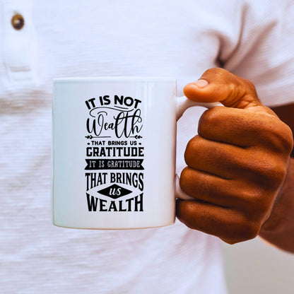 It's not Wealth that Brings Us Gratitude - Bible Verse Faith Mug - Supportive Baptism Gift - Raiden Gate Design